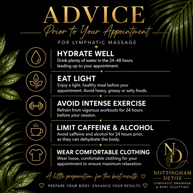 Advice prior to your lymphatic massage appointment: hydrate well, eat light, avoid intense exercise, limit caffeine and alcohol, and wear comfortable clothing.