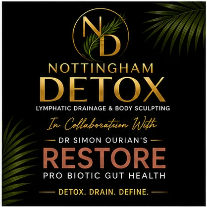 Nottingham Detox, lymphatic drainage and body sculpting, in collaboration with Dr Simon Ourian's RESTORE Pro Biotic gut health. Detox. Drain. Define.
